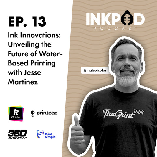 EP. 13 | Ink Innovations: Unveiling the Future of Water-Based Printing with Jesse Martinez